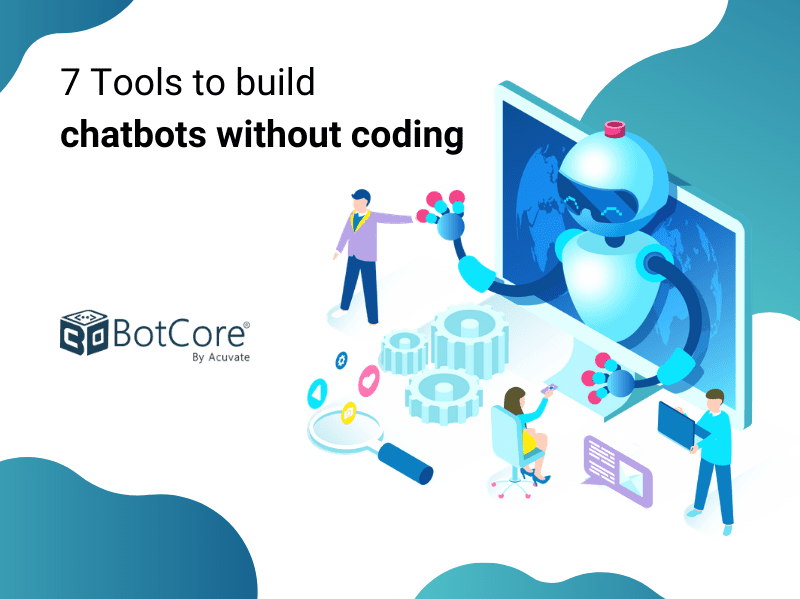 7 Tools To Build Chatbots Without Coding | Blog - BotCore